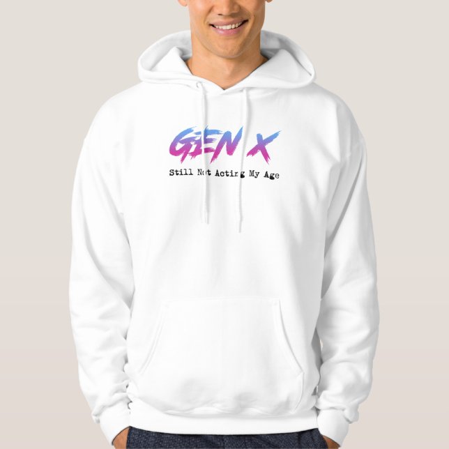 Sudadera Gen X - Still Not Acting My Age (Anverso)