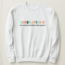 Sudadera Generación X: Nuestra música es mejor
