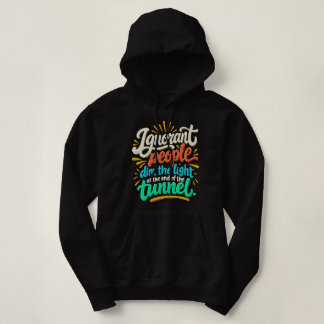Sudadera Gente Ignorante Divertida Ilumina el Final del Tún