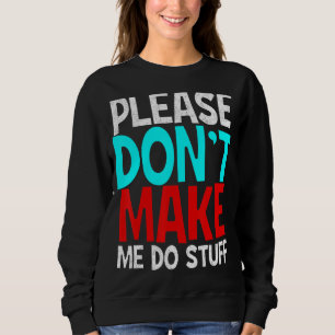 Sudadera Gente perezosa, por favor, no me obliguen a hacer