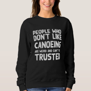Sudadera Gente que no le gusta canoear Humor de canoa Canoe