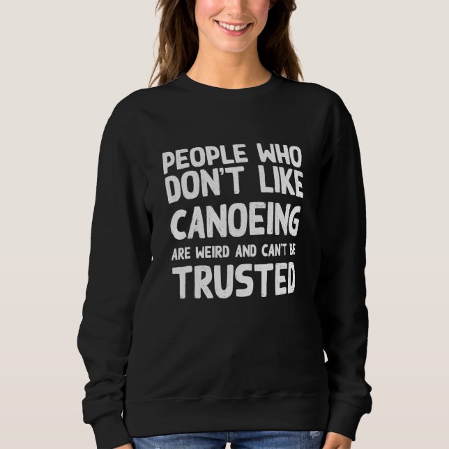 Sudadera Gente que no le gusta canoear Humor de canoa Canoe (Anverso)