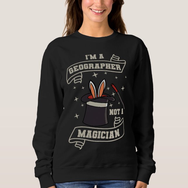 Sudadera Geographer Not A Magcian Geography World Map Geolo (Anverso)