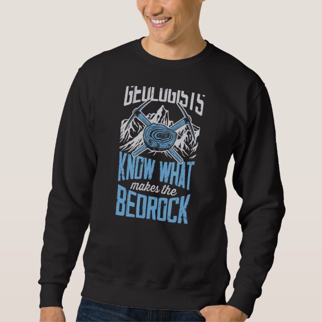 Sudadera Geologists Know What Makes The Bed Rock  Geology J (Anverso)