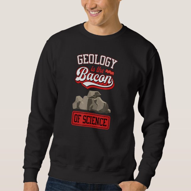 Sudadera Geology Is The Bacon Of Science Funny Geology Teac (Anverso)