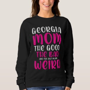 Sudadera Georgia Mamá, Lo Bueno, Lo Malo Y Lo Justo Que Som