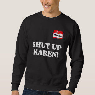 Sudadera Gerente diciendo Cállate Karen Diciendo Karen Mem