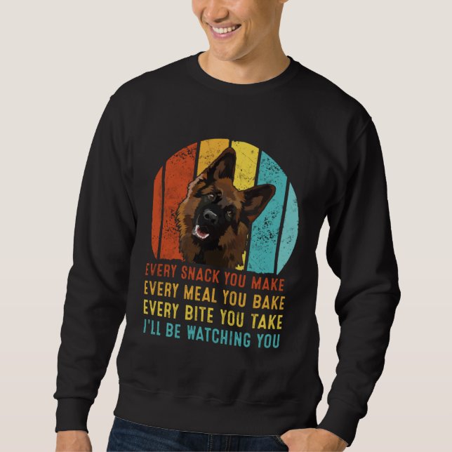 Sudadera German Shepherd Every Snack You Make I ll Be Watch (Anverso)