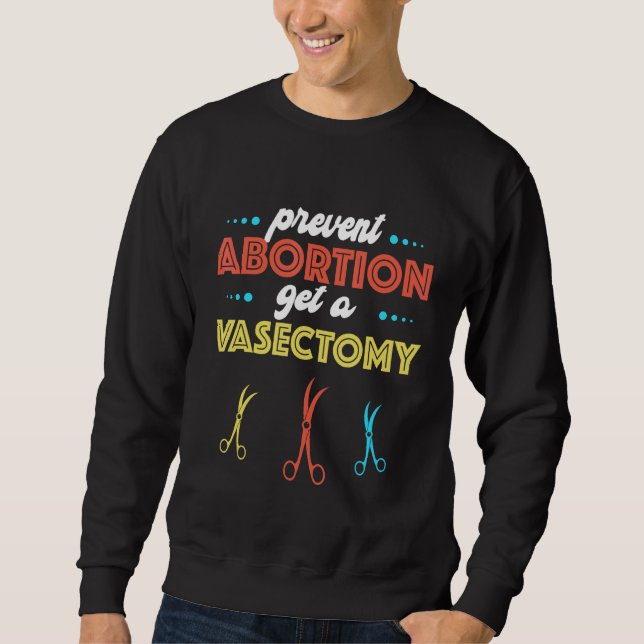 Sudadera get a vasectomy prevent abortion Feminist Pro Choi (Anverso)