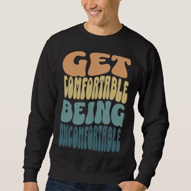 Sudadera Get comfortable being uncomfortable groovy retro c (Anverso)