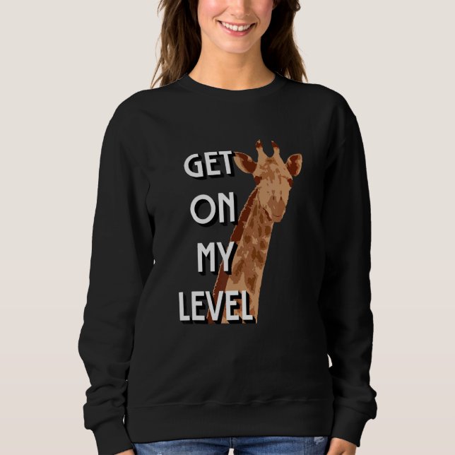 Sudadera Get On My Level Giraffe Cute  giraffe (Anverso)