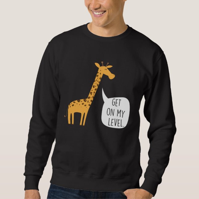 Sudadera Get On My Level Giraffe  Tall Zoo Animal (Anverso)