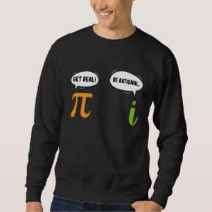 Sudadera Get Real Be Rational Funny Math Pi Day Geek
