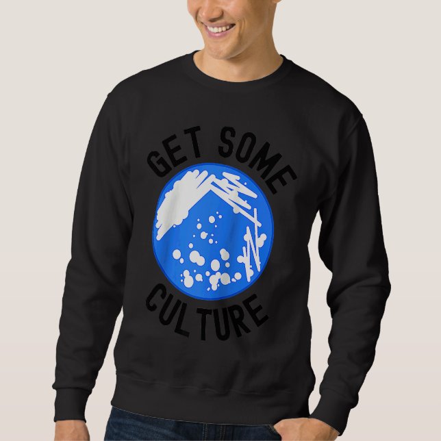 Sudadera Get Some Culture  Microbiologist Humor  Microbiolo (Anverso)