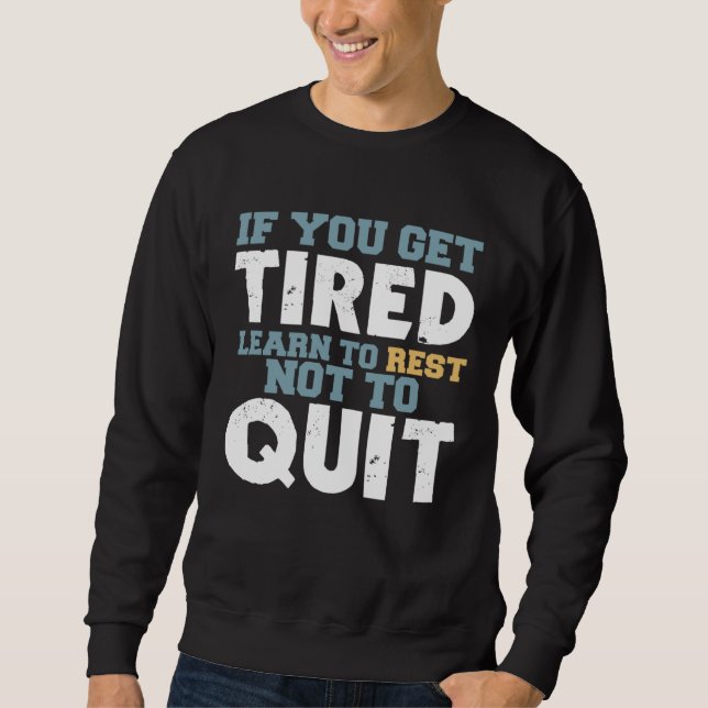 Sudadera Get Tired Learn To Rest Not To Quit Positive Motiv (Anverso)