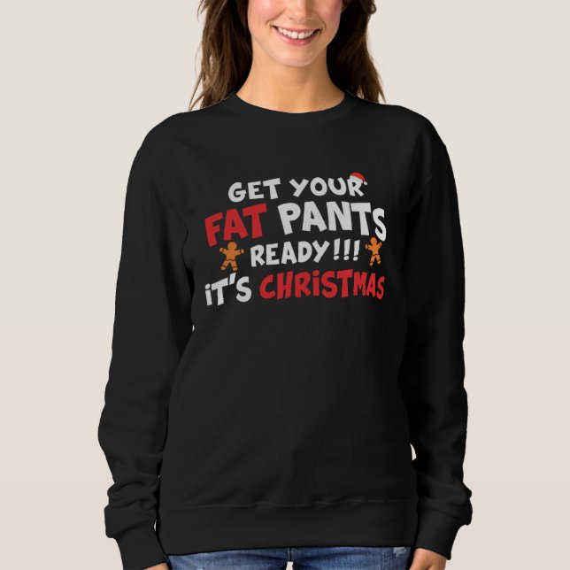 Sudadera Get Your Fat Pants Ready It s Christmas   Christma (Anverso)