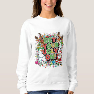 Sudadera Get Your Ugly On Sweatshirt (christmas holiday)