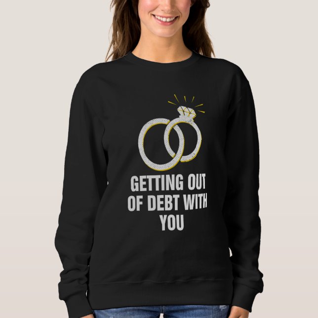 Sudadera Getting Out of Debt with You  Husband and Wife Hum (Anverso)