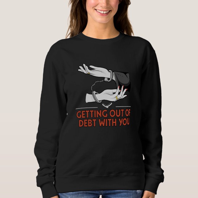 Sudadera Getting Out of Debt with You Husband and Wife Humo (Anverso)