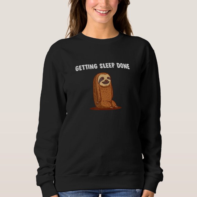 Sudadera Getting Sleep Done Sloth  Sayings Lazy Quotes Rest (Anverso)