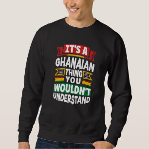 Sudadera Ghana Ghanés Bandera de Ghana Es Una Cosa Ghanesa