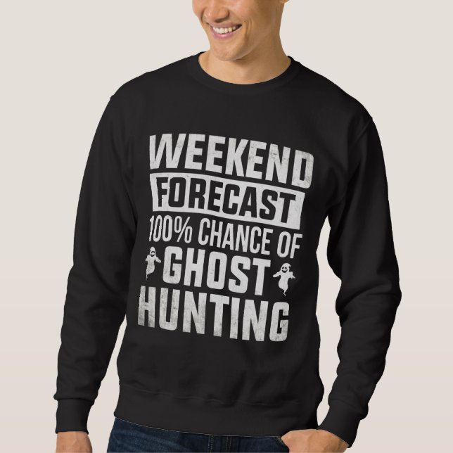 Sudadera Ghost Hunter Weekend Forecast Ghost Hunting Spirit (Anverso)