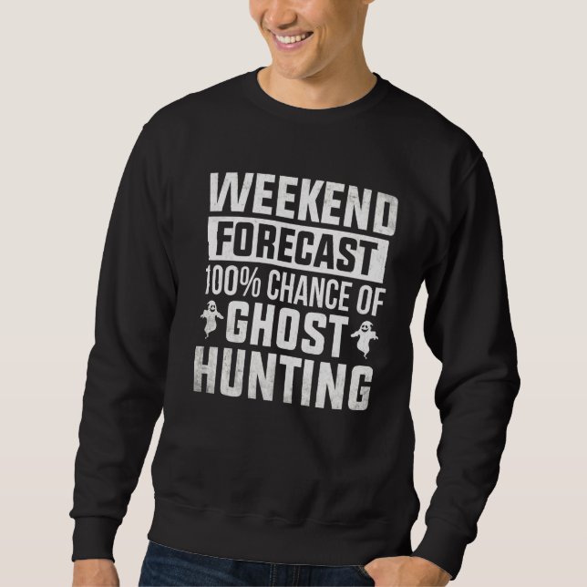 Sudadera Ghost Hunter Weekend Forecast Ghost Hunting Spirit (Anverso)