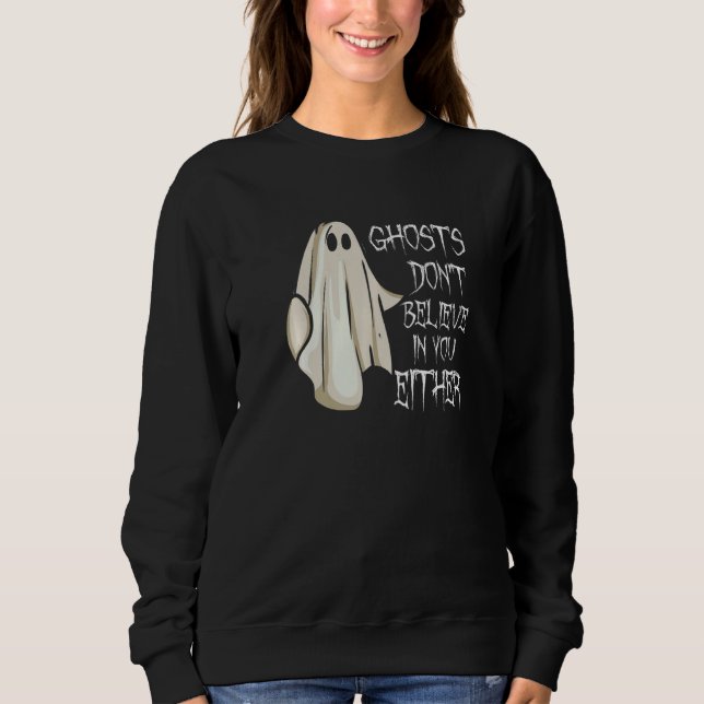 Sudadera Ghosts Don't Believe In You Either Paranormal Ghos (Anverso)