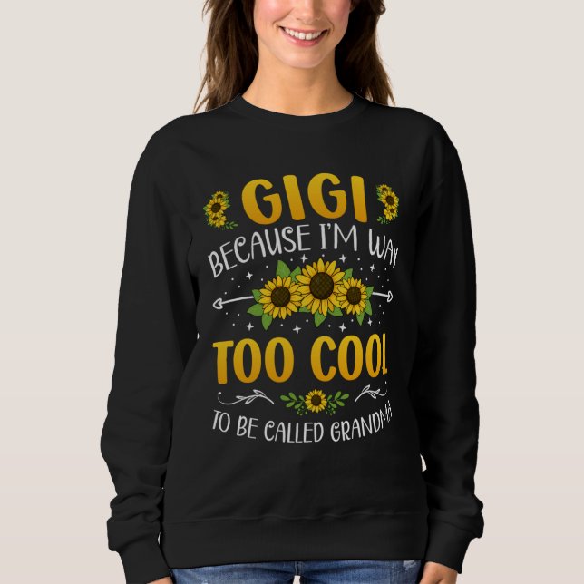 Sudadera Gigi Because I'm Way Too Cool To Be Called Grandma (Anverso)