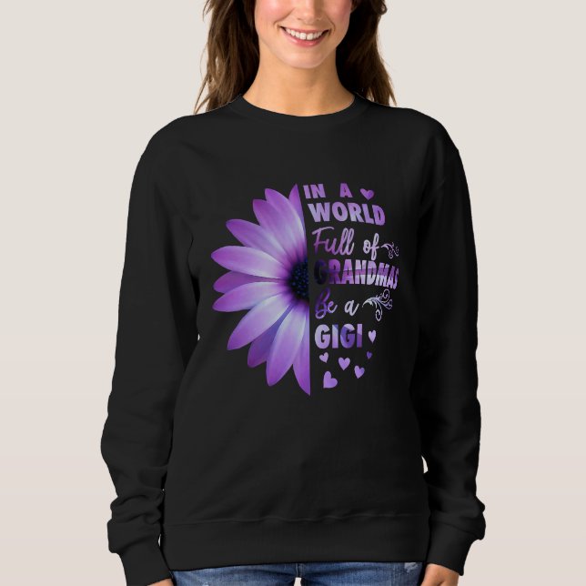 Sudadera Gigi  for Grandma In a World Full of Grandmas be a (Anverso)
