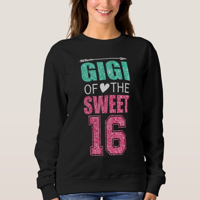Sudadera Gigi Of The Sweet 16 Matching Family 16th Birthday (Anverso)