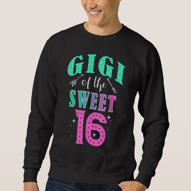 Sudadera Gigi Of The Sweet 16 Sixteen Parents Matching Fami (Anverso)