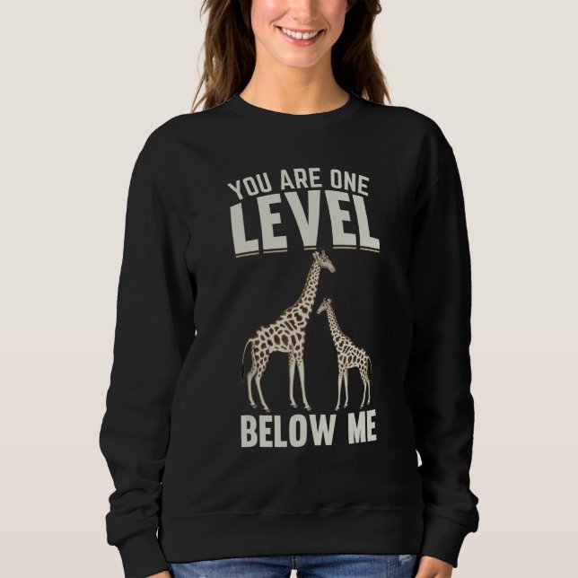 Sudadera Giraffes I You Are One Level Below Me I  Giraffe (Anverso)
