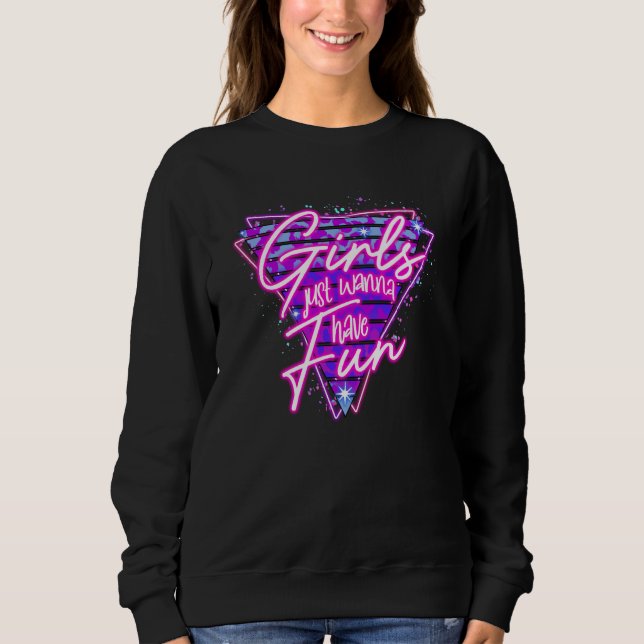 Sudadera Girls Just Wanna Have Fun Women Disco Outfit 80s C (Anverso)