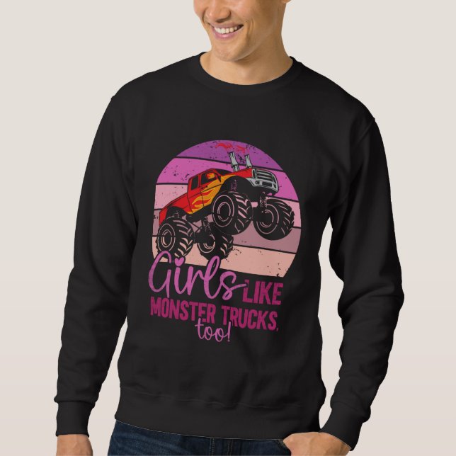 Sudadera Girls Like Monster Trucks Too  Monster Trucks (Anverso)