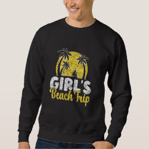 Sudadera Girlu2019S Beach Trip Friends Cute Chica Trip Gir