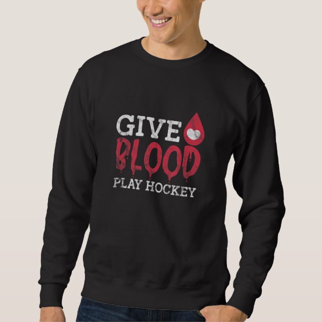 Sudadera Give Blood Play Hockey Ice Hockey Blood Donation D (Anverso)