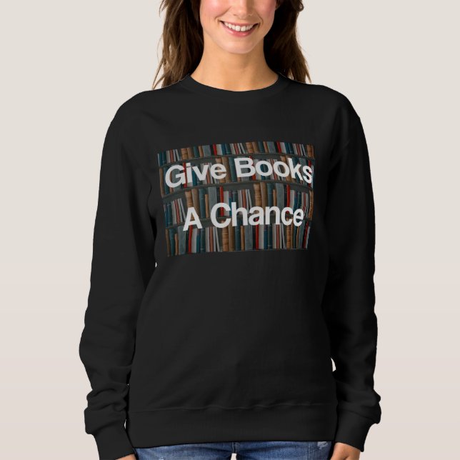 Sudadera Give Books A Chance Against Book Banning Pro Books (Anverso)