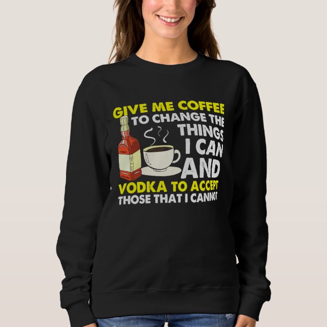Sudadera Give Me Coffee To Change Things  Graphic Cool Sayi (Anverso)