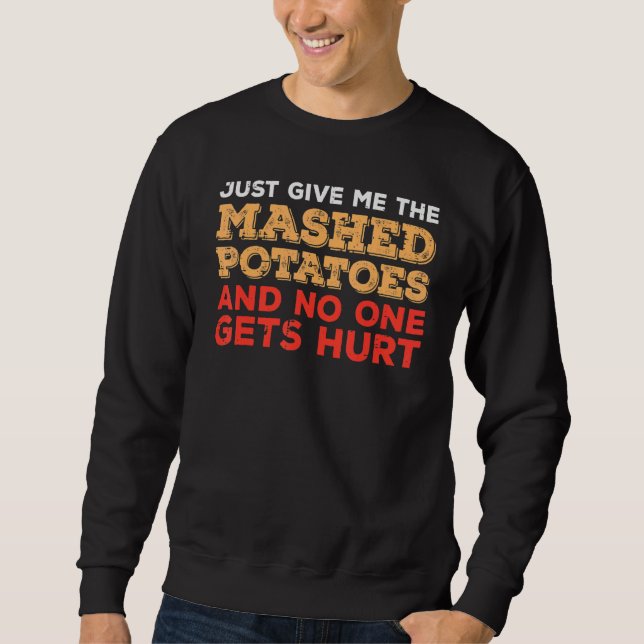 Sudadera Give Me Mashed Potato  Thanksgiving Men Women Kids (Anverso)