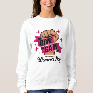 Sudadera Give To Gain Shirt, International Women's Day 2026
