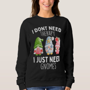 Sudadera Gnomes bonitos que no necesito terapia, solo neces