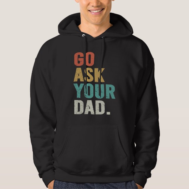 Sudadera Go Ask Your Dad Cute Mother's Day Mom Father (Anverso)