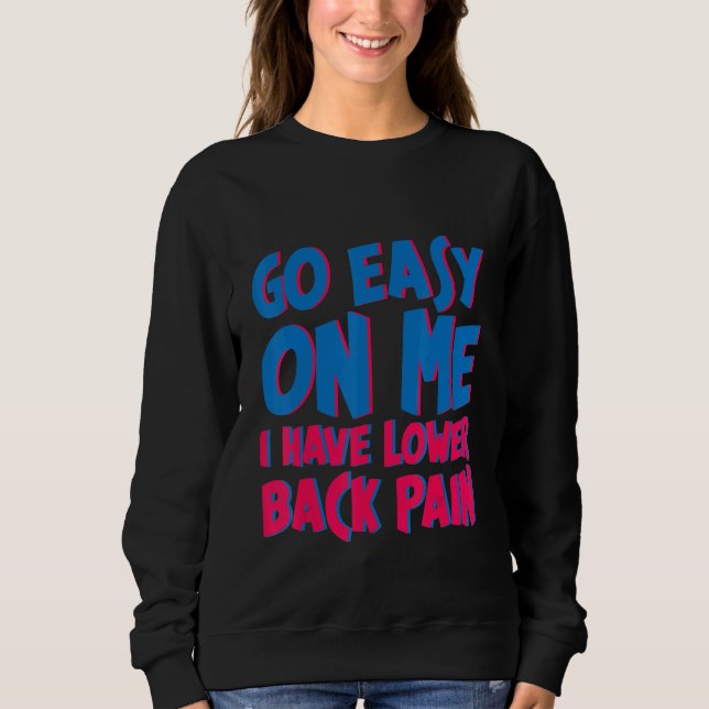 Sudadera Go Easy On Me I Have Lower Back Pain     (Anverso)