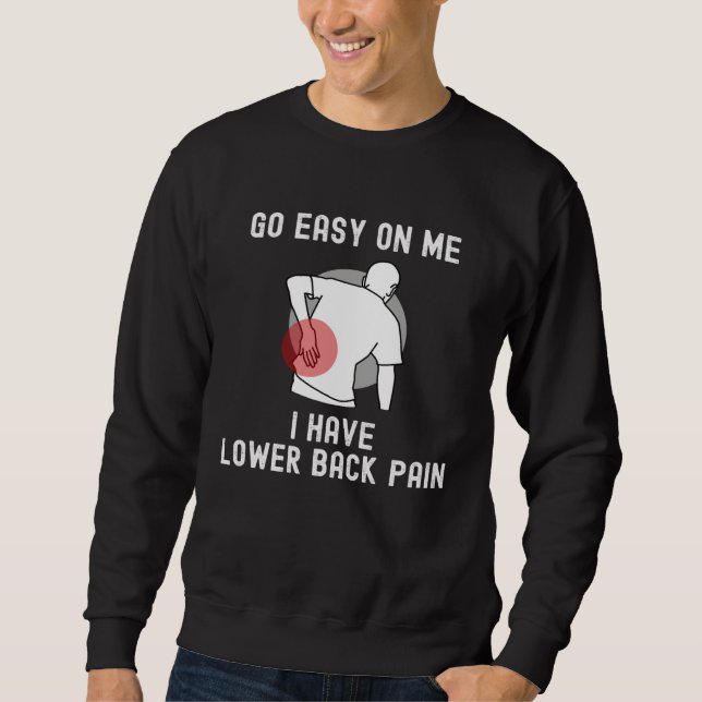 Sudadera Go Easy On me I Have Lower Back Pain Saying (Anverso)
