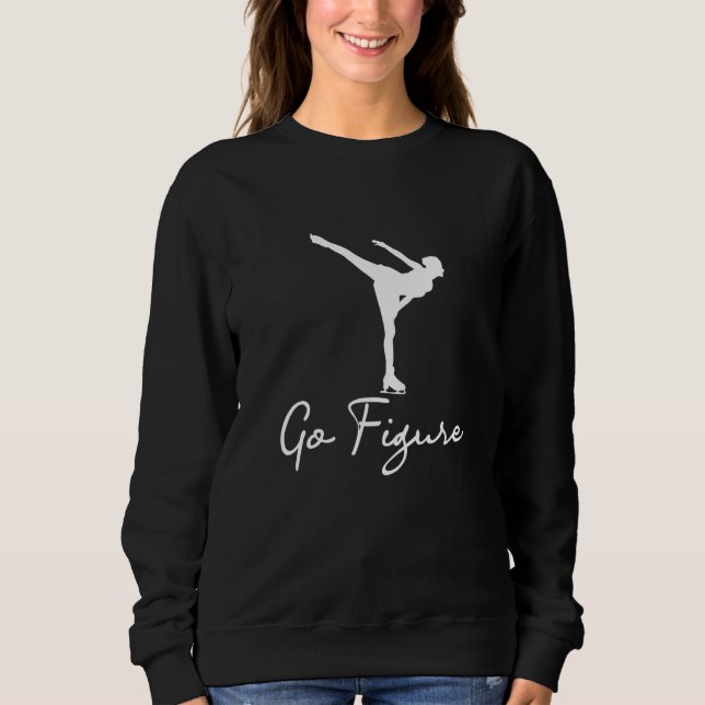 Sudadera Go Figure - Woman Girl Ice Skating Skates Dancing  (Anverso)
