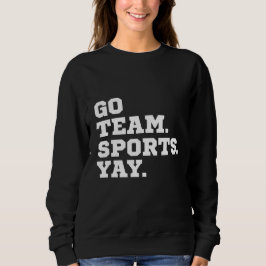 Sudadera Go Team Sports Yay, deportes divertidos, amantes d