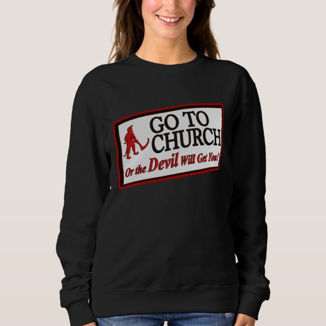 SUDADERA GO TO CHURCH OR THE DEVIL WILL GET YOU  1 (Anverso)