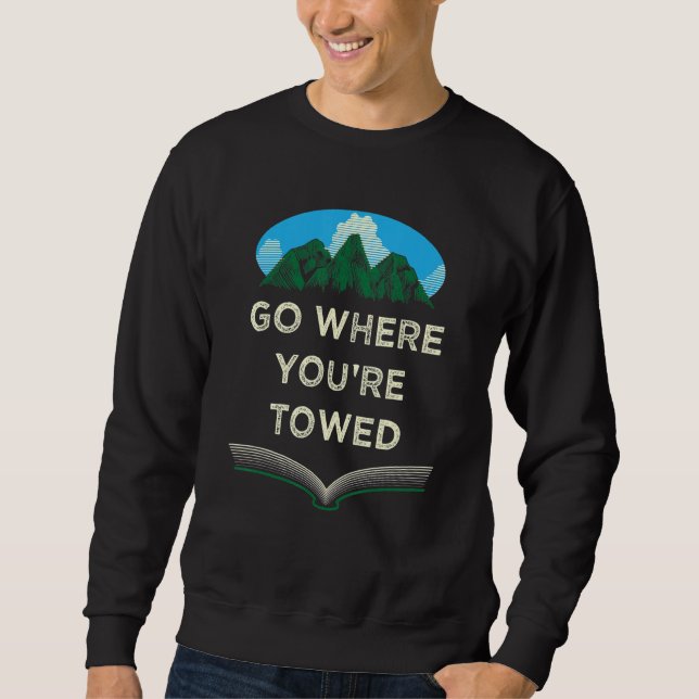 Sudadera Go Where Youre Towed Funny Camping Humor Camper Jo (Anverso)