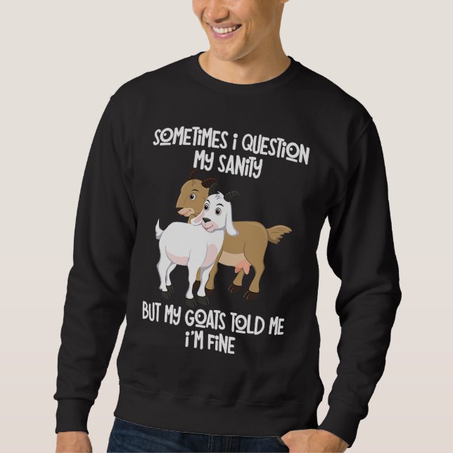 Sudadera goat  holder quote my goats told me I'm fine (Anverso)